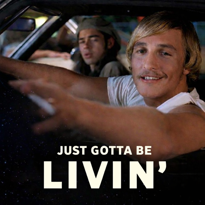 Matthew McConaughey sitting in a car at night in a relaxed pose, inspired by a scene from Dazed and Confused, with bold text overlay reading “JUST GOTTA BE L I V I N’”